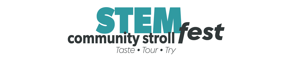 STEMfest Community Stroll - Taste, Tour, Try